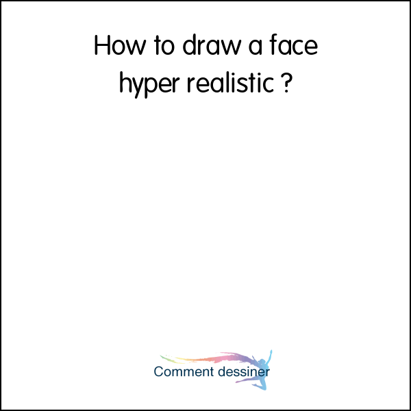 How to draw a face hyper realistic